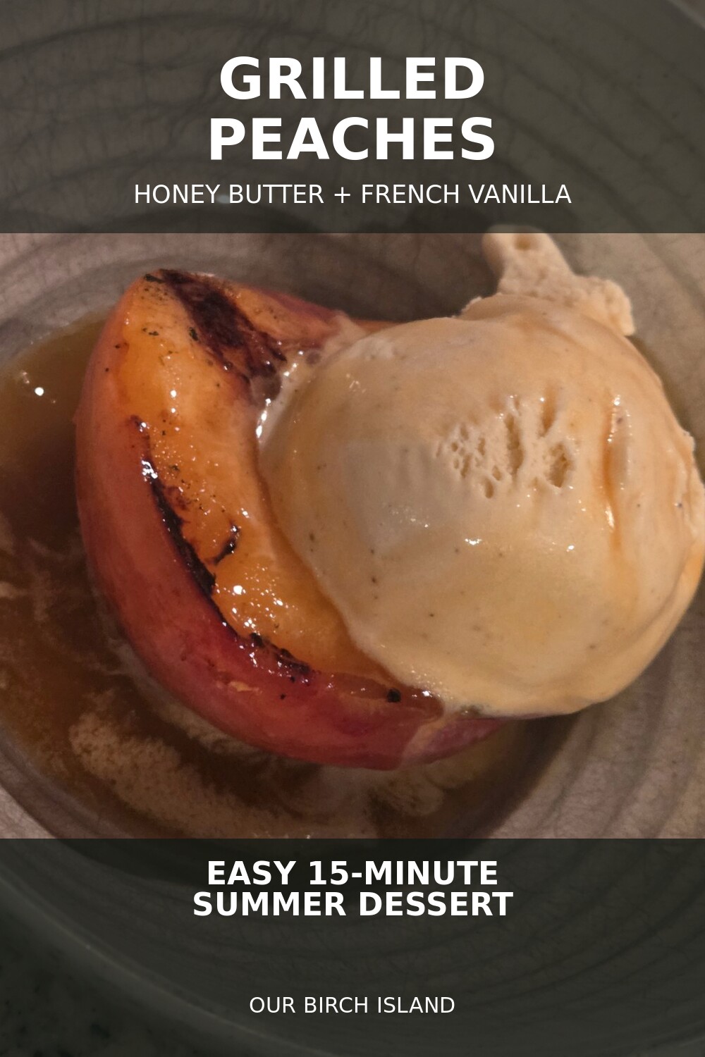 Grilled Peaches with Honey Butter & Ice Cream Pinterest graphic
